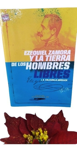 Libro : Ezequiel Zamora Y La Tierra De Los Hombres Libres