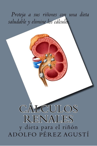 Libro: Cálculos Renales: Y Dieta Para El Riñón (terapias Y N