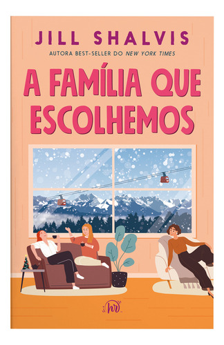 A Família Que Escolhemos Um Romance Cozy, Comovente E Divertido