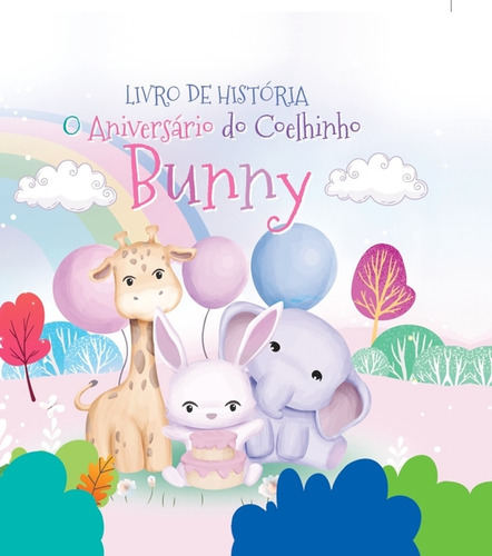 O Aniversário Do Coelhinho Bunny