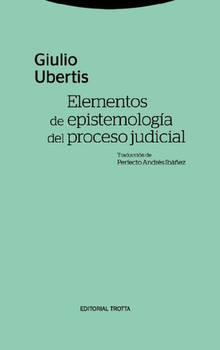 Elementos De Epistemologia Del Proceso Judicial - Giulio Ub