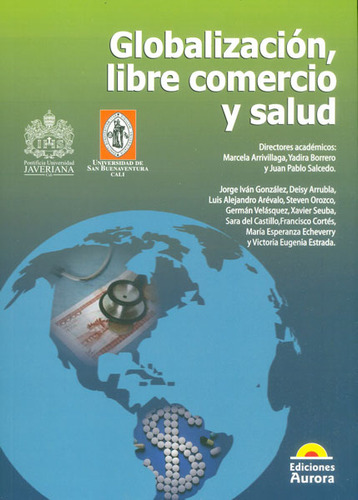 Globalización, libre comercio y salud: Globalización, libre comercio y salud, de Varios autores. Serie 9589136720, vol. 1. Editorial U. de San Buenaventura, tapa blanda, edición 2014 en español, 2014