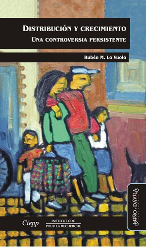 Distribución Y Crecimiento. Una Controversia Persistente, De Rubén Lo Vuolo. Editorial Miño Y Dávila Editores, Tapa Blanda En Castellano