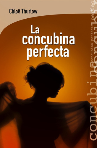 La Concubina Perfecta, De Chloë Thurlow. Editorial Lectio, Tapa Blanda En Español