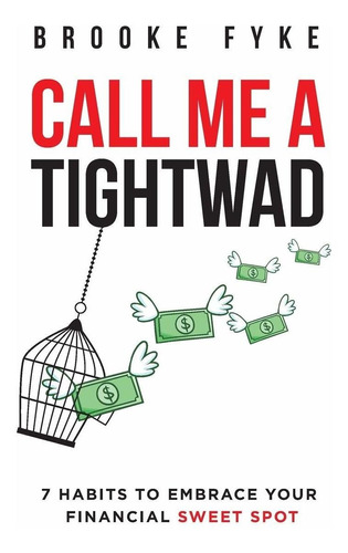 Libro Call Me A Tightwad: 7 Habits To Embrace Your Financi X