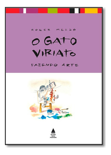 O Gato Viriato: Fazendo Arte, De Roger Mello. Editora Nova Fronteira Em Português