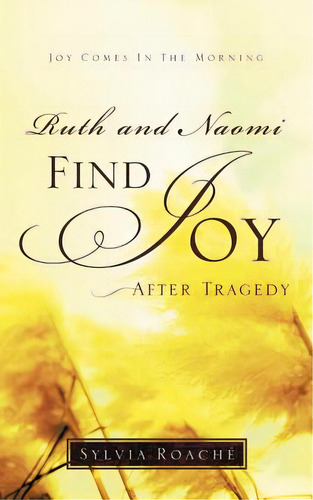 Ruth And Naomi Find Joy After Tragedy, De Roaché, Sylvia. Editorial Xulon Pr, Tapa Blanda En Inglés