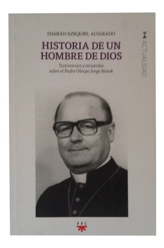 Historia De Un Hombre De Dios, Damián Alvarado, Exc!