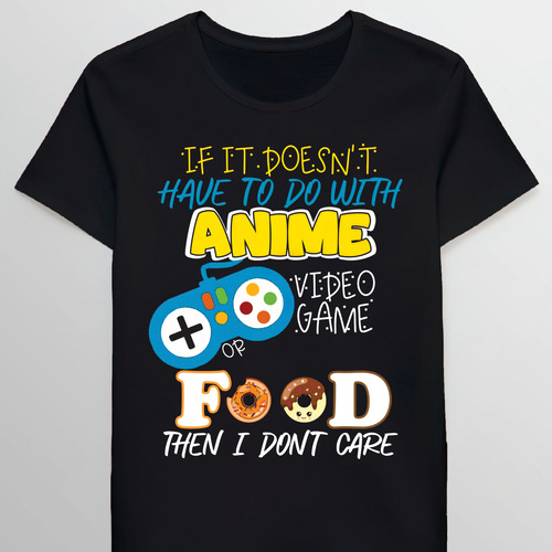 Remera If It Doesnt Have To Do With Anime Video Gam 91523326