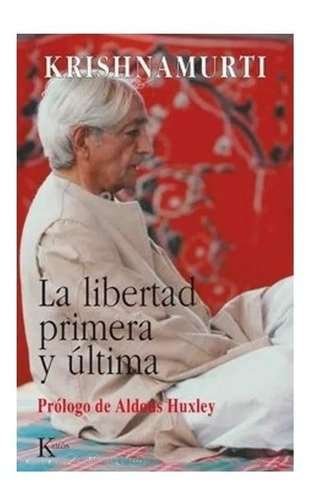 La Libertad Primera Y Última - Jiddu Krishnamurti  - Origina