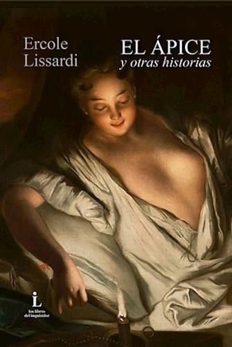 Apice Y Otras Historias, El - Lissardi, Ercole