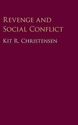 Libro Revenge And Social Conflict - Kit R. Christensen