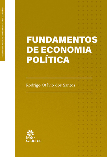 Fundamentos de Economia Política, de Santos, Rodrigo Otávio dos. Editorial Editora Intersaberes Ltda., capa mole em português, 2022