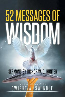 Libro 52 Messages Of Wisdom: Sermons By Bishop W. C. Hunt...