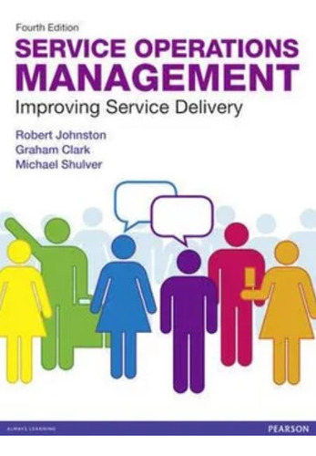 Service Operations Management: Improving Delivery - Johnston