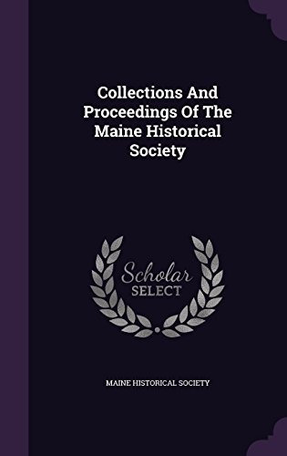 Collections And Proceedings Of The Maine Historical Society