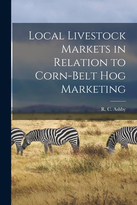 Libro Local Livestock Markets In Relation To Corn-belt Ho...