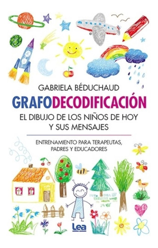 Grafodecodificacion - El Dibujo De Los Niños Y Sus Mensajes