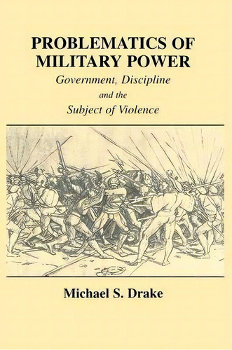 Problematics Of Military Power, De Michael S. Drake. Editorial Taylor Francis Ltd, Tapa Blanda En Inglés