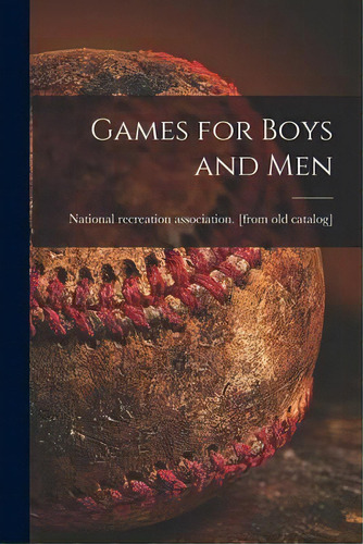 Games For Boys And Men, De National Recreation Association. Editorial Hassell Street Press, Tapa Blanda En Inglés