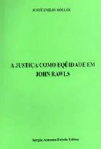 Justiça Como Equidade Em John Rawls, De Moller, Josue Emilio. Editora Sergio Antonio Fabris Editor - Safe, Capa Mole Em Português