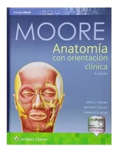 Moore, Anatomía  Con Orientación  Clínica  8va. Edición 