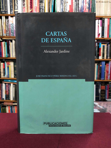 Cartas De España - Alexander Jardine - Universidad Alicante