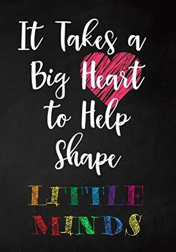 Book : It Takes A Big Heart To Help Shape Little Minds...
