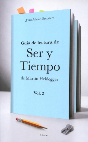 Guia De Lectura De Ser Y Tiempo De Martin Heidegger Vol. Ii