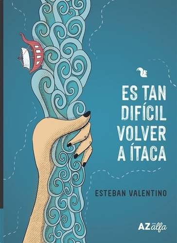 Es Tan Dificil Volver A Itaca- Esteban Valentino- Serie Alfa