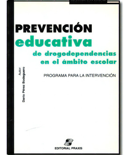 Prevención Educativa De Drogodependencias En El Ámbito Es, De Darío Pérez Bodeguero. Serie 8471975621, Vol. 1. Editorial Promolibro, Tapa Blanda, Edición 1999 En Español, 1999