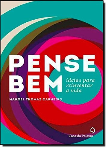 Pense bem, de Carneiro, Manoel Thomaz. Editora Casa dos Mundos Produção Editorial e Games LTDA, capa mole em português, 2013