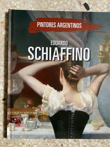 Libro De Eduardo Schiaffino - Pintores Argentinos