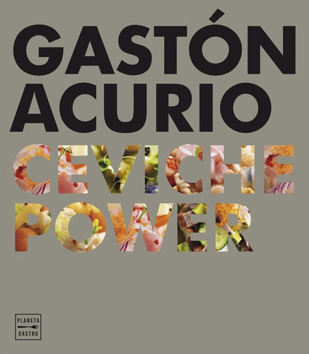 Ceviche Power - Gaston Acurio