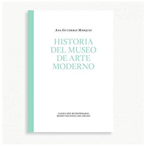 Libro Historia Del Museo De Arte Moderno. (vol. 1) De Gutiér