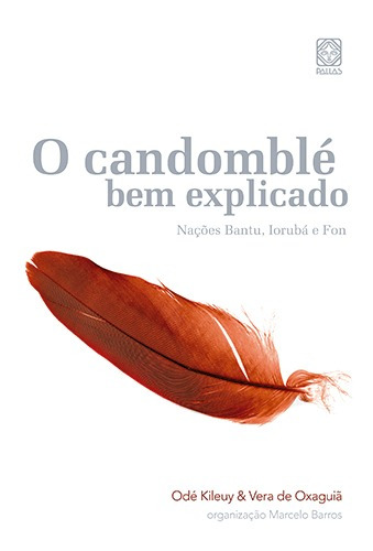 Candomble Bem Explicado Nacoes Bantu, Ioruba E Fon, de Odé Kileuy. Pallas Editora e Distribuidora Ltda., capa mole em português, 2009