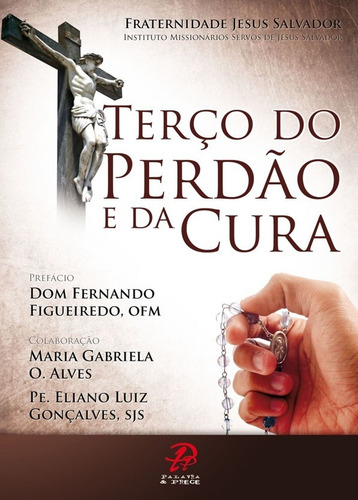 Terço Do Perdão E Da Cura, De Figueiredo, Fernando. Editora Palavra E Prece Em Português