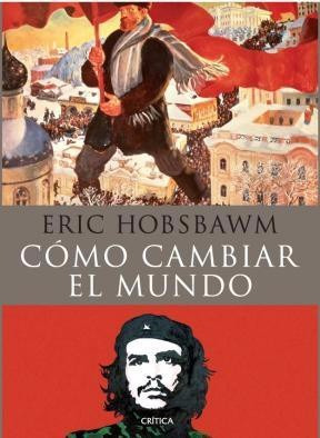 Como Cambiar El Mundo - Eric Hobsbawm - Editorial Critica