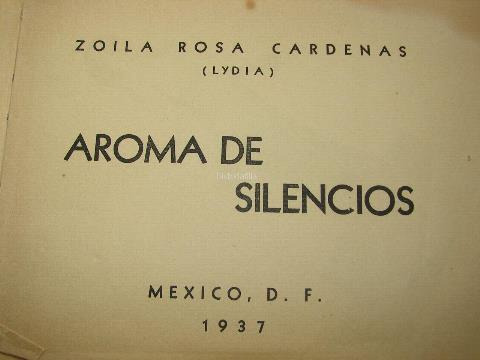 Aroma De Silencios 1937 Zoila Rosa Cardenas 1ra Ed Lnu