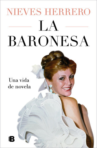 La Baronesa. Una Vida De Novela, De Nieves Herrero. Editorial B, Tapa Dura En Español