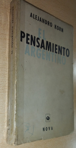 El Pensamiento Argentino Alejandro Korn Nova Año 1961