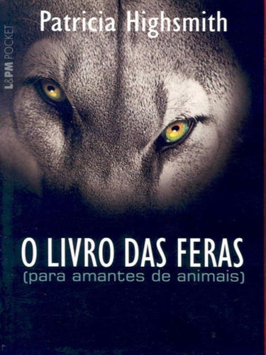 O Livro Das Feras - Vol. 461, De Highsmith, Patrícia. Editora L±, Capa Mole Em Português