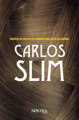 Libro: Carlos Slim: Secretos Uno Hombres Más Ricos