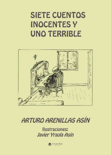 Siete cuentos inocentes y uno terrible, de Arenillas Asín  Arturo.. Grupo Editorial Círculo Rojo SL, tapa blanda en español