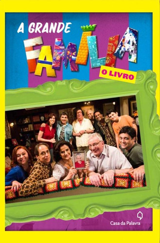 A grande família: O livro da série, de Mallman, Max. Editora Casa dos Mundos Produção Editorial e Games LTDA, capa mole em português, 2015