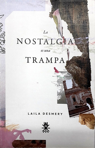 La Nostalgia Es Una Trampa, De Laila Desmery. Meta Editorial, Edición 1 En Español