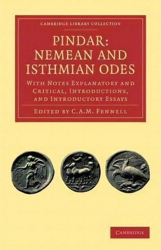 Cambridge Library Collection - Classics: Pindar: Nemean And Isthmian Odes: With Notes Explanatory..., De C A M Fennell. Editorial Cambridge University Press, Tapa Blanda En Inglés