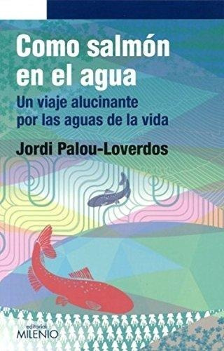 Como Salmon En El Agua, Jordi Palou Loverdos, Milenio