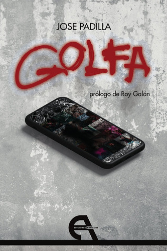 Golfa, De Jose Antonio Padilla. Editorial Ediciones Antigona, S. L., Tapa Blanda En Español