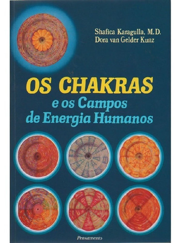 Os Chakras E Os Campos De Energia Humanos: Os Chakras E Os Campos De Energia Humanos, De M.d. Shafica; Kunz, Dora Van Gelder. Editora Pensamento, Capa Mole, Edição 1 Em Português